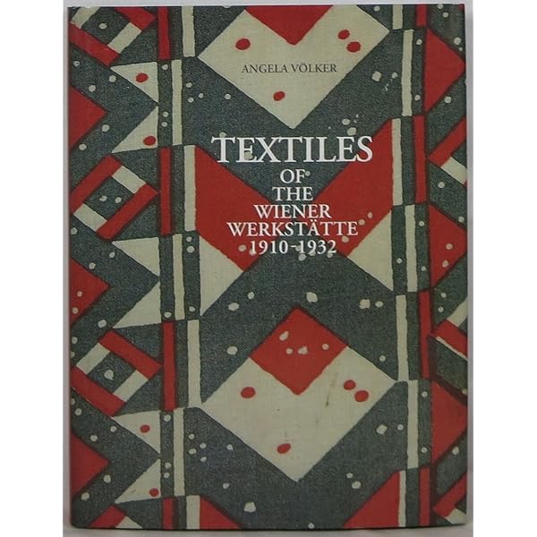 アート・デザイン・音楽 Textiles Of The Wiener Wekstatte: 1910 Textiles of the Wiener Werkstatte 1910-1932: Angela Völker, Wiener